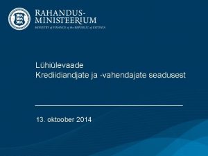 Lhilevaade Krediidiandjate ja vahendajate seadusest 13 oktoober 2014