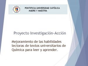 PONTIFICIA UNIVERSIDAD CATLICA MADRE Y MAESTRA Proyecto InvestigacinAccin