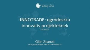 INNOTRADE ugrdeszka innovatv projekteknek 2016 Jlius 12 Olh