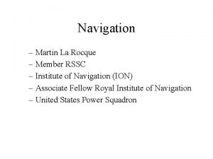 Navigation Martin La Rocque Member RSSC Institute of