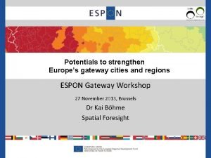 Potentials to strengthen Europes gateway cities and regions