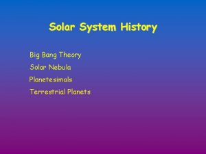 Solar System History Big Bang Theory Solar Nebula