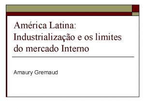 Amrica Latina Industrializao e os limites do mercado