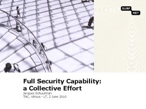 Full Security Capability a Collective Effort Jacques Schuurman
