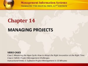 Management Information Systems MANAGING THE DIGITAL FIRM 12