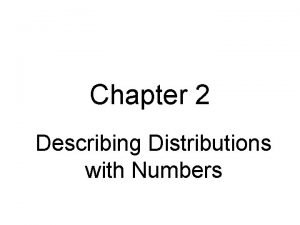 Chapter 2 Describing Distributions with Numbers Numerical Summaries