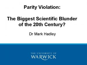 Parity Violation The Biggest Scientific Blunder of the