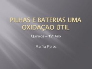 PILHAS E BATERIAS UMA OXIDAO TIL Qumica 12