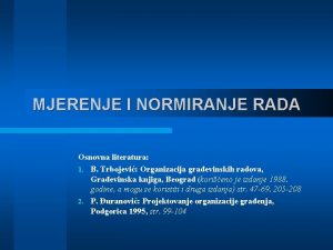 MJERENJE I NORMIRANJE RADA Osnovna literatura 1 B