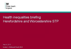 Health inequalities briefing Herefordshire and Worcestershire STP March