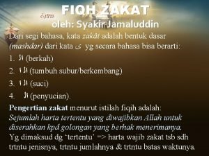 FIQH ZAKAT oleh Syakir Jamaluddin Dari segi bahasa