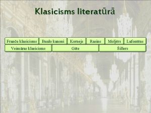 Klasicisms literatr Franu klasicisms Bualo kanoni Veimras klasicisms