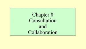 Collaboration vs consultation Collaboration vs consultation