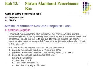 Bab 13 Sistem Akuntansi Penerimaan Kas Sumber utama