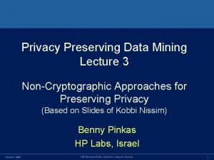 Privacy Preserving Data Mining Lecture 3 NonCryptographic Approaches