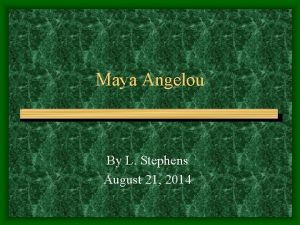 Maya Angelou By L Stephens August 21 2014