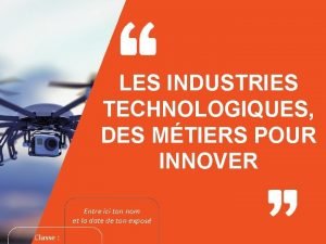 Quatrime niveau LES INDUSTRIES TECHNOLOGIQUES DES MTIERS POUR