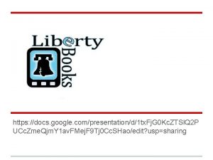 Liberty Library Eb https docs google compresentationd1 tx