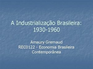 A Industrializao Brasileira 1930 1960 Amaury Gremaud REC