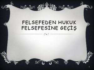 FELSEFEDEN HUKUK FELSEFESNE GE 1 v Genel felsefe