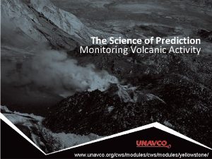 The Science of Prediction Monitoring Volcanic Activity www