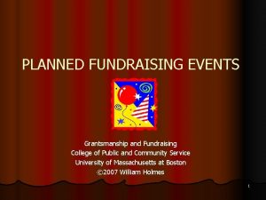 PLANNED FUNDRAISING EVENTS Grantsmanship and Fundraising College of