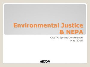 Environmental Justice NEPA CASTA Spring Conference May 2018