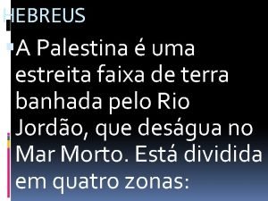 HEBREUS A Palestina uma estreita faixa de terra