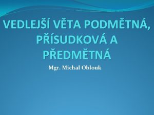 VEDLEJ VTA PODMTN PSUDKOV A PEDMTN Mgr Michal