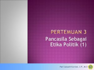 Pancasila Sebagai Etika Politik 1 Poni Sukaesih Kurniati