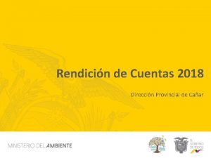 Rendicin de Cuentas 2018 Direccin Provincial de Caar