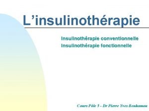 Linsulinothrapie Insulinothrapie conventionnelle Insulinothrapie fonctionnelle Cours Ple 5