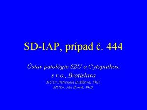 SDIAP prpad 444 stav patolgie SZU a Cytopathos