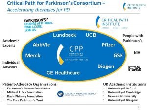 Critical Path for Parkinsons Consortium Accelerating therapies for