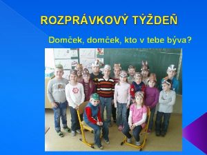 ROZPRVKOV TDE Domek domek kto v tebe bva