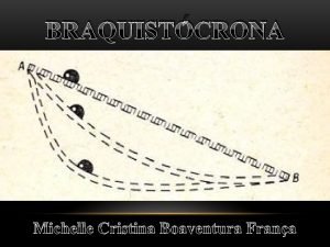 BRAQUISTCRONA Michelle Cristina Boaventura Frana Definio A trajetria