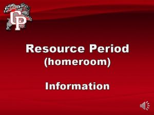 Resource Period homeroom Information Resource Period 1 Special