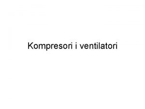 Kompresori i ventilatori Kompresori i ventilatori slino kao