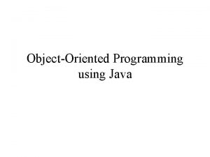 ObjectOriented Programming using Java Different Programming Paradigms Functionalprocedural