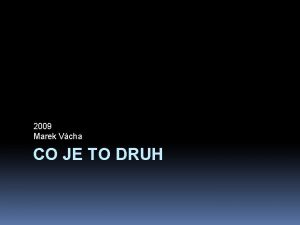 2009 Marek Vcha CO JE TO DRUH Co