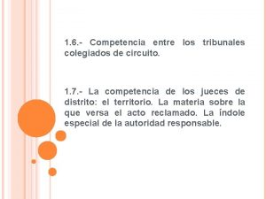 1 6 Competencia entre los tribunales colegiados de