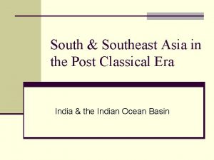 South Southeast Asia in the Post Classical Era