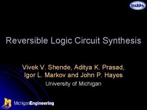 DARPA Reversible Logic Circuit Synthesis Vivek V Shende