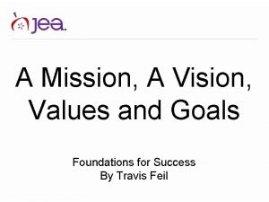 A Mission A Vision Values and Goals Foundations