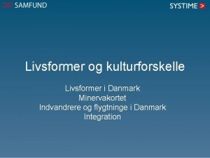 Livsformer og kulturforskelle Livsformer i Danmark Minervakortet Indvandrere