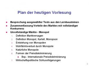 Plan der heutigen Vorlesung l l l Besprechung