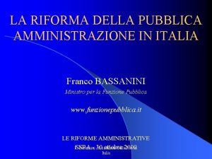 LA RIFORMA DELLA PUBBLICA AMMINISTRAZIONE IN ITALIA Franco