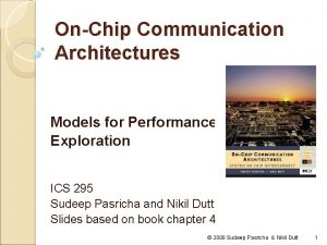 OnChip Communication Architectures Models for Performance Exploration ICS