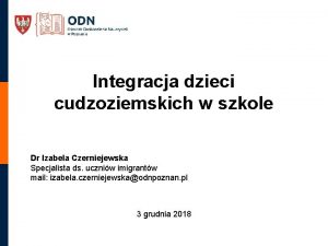 Integracja dzieci cudzoziemskich w szkole Dr Izabela Czerniejewska