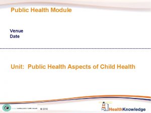 Public Health Module Venue Date Unit Public Health